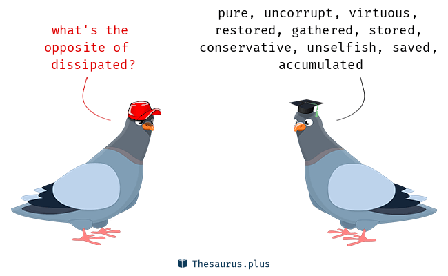 23 Dissipated Antonyms. Full list of opposite words of dissipated.