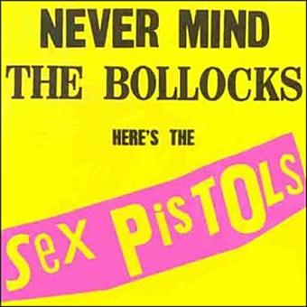 Music / Never Mind the Bollocks, Here's the Sex Pistols