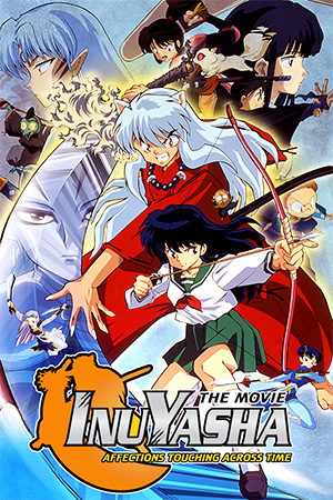 Anime / InuYasha the Movie: Affections Touching Across Time