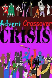 Fan Fic / Advent Crossover Crisis