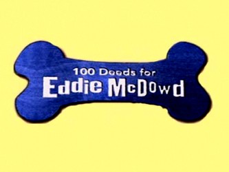 Series / 100 Deeds for Eddie McDowd