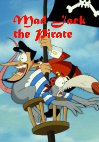 Western Animation / Mad Jack The Pirate