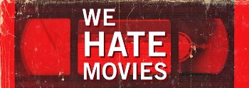 Podcast / We Hate Movies